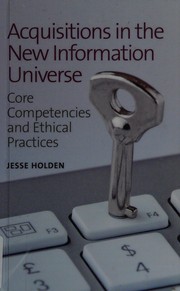 Acquisitions in the new information universe core competencies and ethical practices