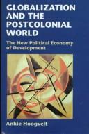 Globalisation and the postcolonial world the new political economy of development