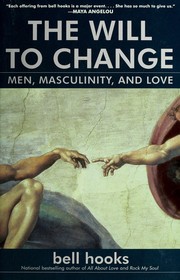 The will to change men, masculinity, and love
