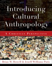 Introducing cultural anthropology a Christian perspective