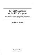 Soviet perceptions of the U.S. Congress the impact on superpower relations