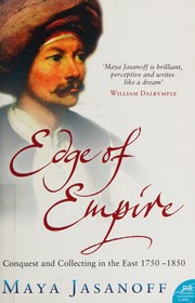 Edge of empire conquest and collecting in the East, 1750-1850