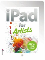 iPad for artists How to make great art with your tablet