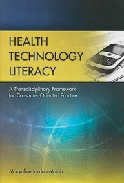 Health technology literacy a transdisciplinary framework for consumer-oriented practice
