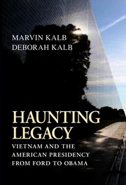Haunting legacy Vietnam and the American presidency from Ford to Obama