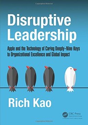 Disruptive leadership Apple and the technology of caring deeply : nine keys to organizational excellence and global impact