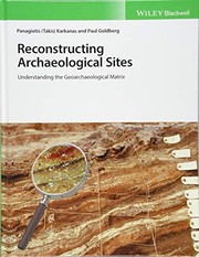 Reconstructing archaeological sites understanding the geoarchaeological matrix