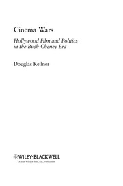 Cinema wars Hollywood film and politics in the Bush-Cheney era