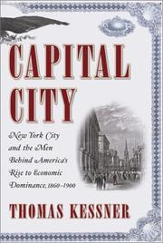 Capital city New York City and the men behind America's rise to economic dominance, 1860-1900