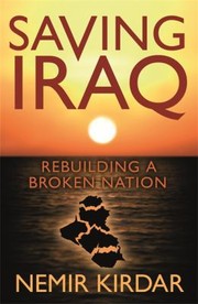 Saving Iraq rebuilding a broken nation