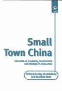 Small town China governance, economy, environment and lifestyle in three zhen