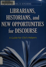 Librarians, historians, and new opportunities for discourse a guide for Clio's helpers