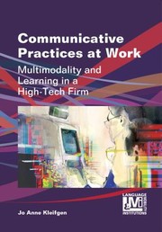 Communicative practices at work multimodality and learning in a high-tech firm