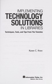 Implementing technology solutions in libraries techniques, tools, and tips from the trenches