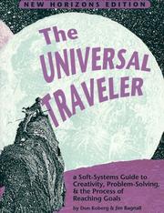 The revised all new universal traveler a soft-systems guide to creativity, problem-solving and the process of reaching goals
