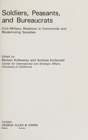 Soldiers, peasants, and bureaucrats civil-military relations in Communist and modernizing societies