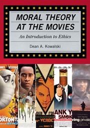 Moral theory at the movies an introduction to ethics