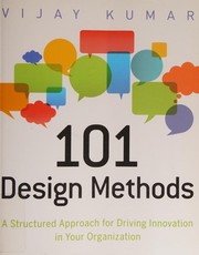 101 design methods a structured approach for driving innovation in your organization