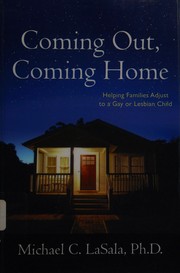 Coming out, coming home helping families adjust to a gay or lesbian child