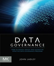 Data governance how to design, deploy, and sustain an effective data governance program