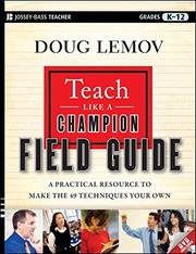 Teach like a champion field guide a practical resource to make the 49 techniques your own