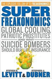 Superfreakonomics global cooling, patriotic prostitutes, and why suicide bombers should buy life insurance
