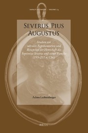 Severus Pius Augustus Studien zur sakralen Reprasentation und Rezeption der Herrschaft des Septimius Severus und seiner Familie (193-211 n. chr.)