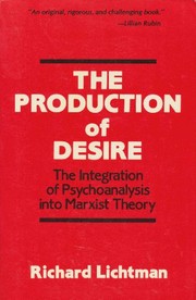 The production of desire the integration of psychoanalysis into Marxist theory