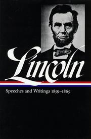 Speeches and writings, 1859-1865 speeches, letters, and miscellaneous writings ; presidential messages and proclamations
