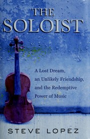 The soloist a lost dream, an unlikely friendship, and the redemptive power of music