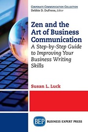 Zen and the art of business communication a step-by-step guide to improving your business writing skills