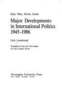 East, west, north, south major developments in international politics : 1945-1990