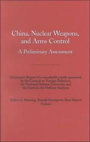China, nuclear weapons, and arms control a preliminary assessment chairmen's report of a roundtable jointly sponsored by the Council on Foreign Relations, the National Defense University, and the Institute for Defense Analyses