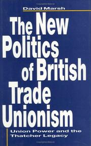 The new politics of British trade unionism union power and the Thatcher legacy