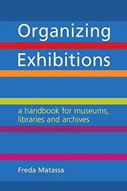 Organizing exhibitions a handbook for museums, libraries and archives