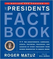 The presidents fact book the achievements, campaigns, events, triumphs, tragedies, and legacies of every president from George Washington to Barack Obama