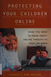 Protecting your children online what you need to know about online threats to your children