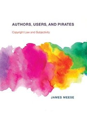 Authors, users, and pirates copyright law and subjectivity