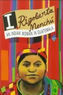 I, Rigoberta Menchú an Indian woman in Guatemala