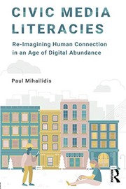 Civic media literacies re-imagining human connection in and age of digital abundance
