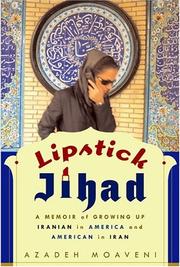 Lipstick jihad a memoir of growing up Iranian in America and American in Iran