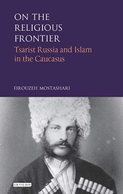 On the religious frontier Tsarist Russia and Islam in the Caucasus