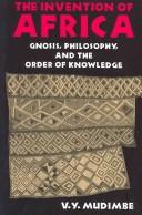 The invention of Africa gnosis, philosophy, and the order of knowledge