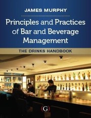 The principles and practice of bar and beverage management the drinks handbook