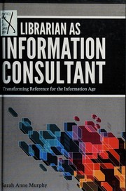 The librarian as information consultant transforming reference for the Information Age