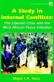 A study in internal conflicts the Liberian crisis and the West   African peace initiative