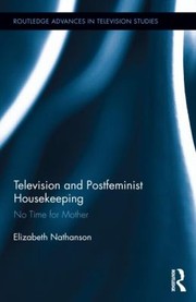 Television and postfeminist housekeeping no time for mother