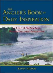 The angler's book of daily inspiration a year of motivation, revelation, and instruction