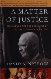 A matter of justice Eisenhower and the beginning of the Civil Rights revolution