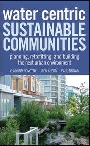 Water centric sustainable communities planning, retrofitting, and building the next urban environment